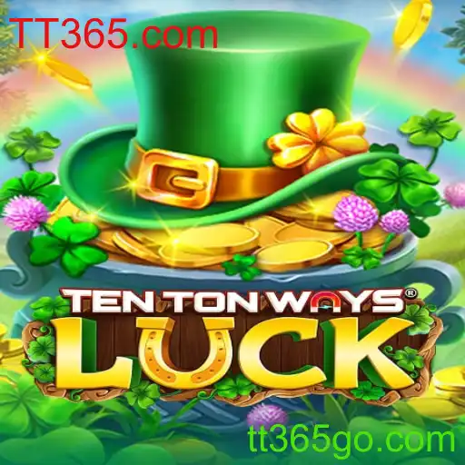 Descubra o Fascinante Jogo TenTonWaysLuck no TT365.com